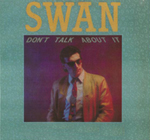 Swan - Don't Talk About it